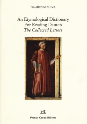An Etymological Dictionary For Reading Dante’s The Collected Letters