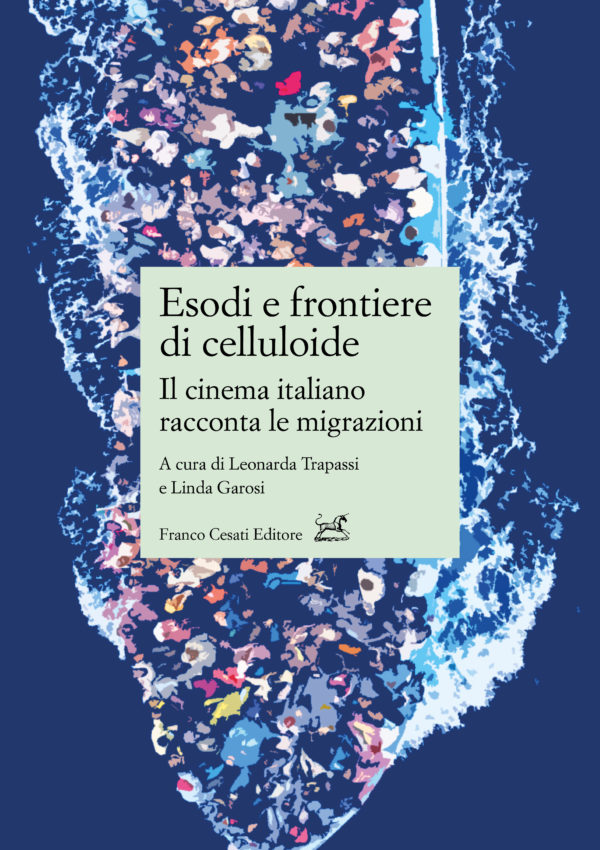 Esodi e frontiere di celluloide - a cura di leonarda Trapassi e Linda Garosi